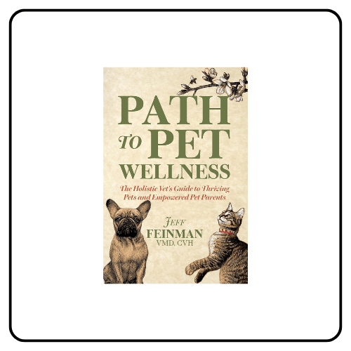 Path to Pet Wellness: The Holistic Vet’s Guide to Thriving Pets and Empowered Pet Parents